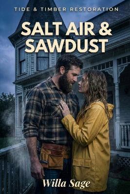Salt Air & Sawdust: A Grumpy Sunshine Small Town Romance - Willa Sage - cover