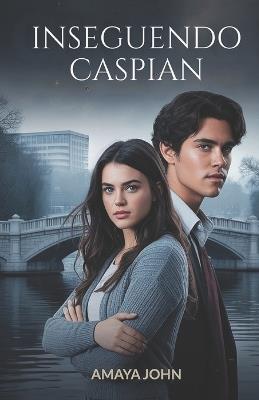 Inseguendo Caspian - Amaya John - cover