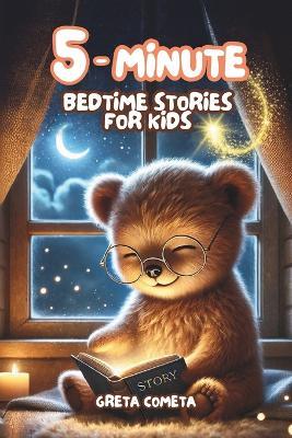 5-Minute Bedtime Stories for Kids: 50 Illustrated Tales to Help Children Ages 2-6 Relax, Sleep & Bond with Gentle Life Lessons - Greta Cometa - cover