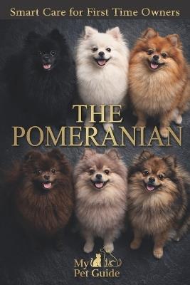 The Pomeranian: Smart Care for First Time Owners - Pascal Haddad - cover