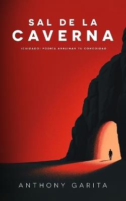 Sal de la Caverna: ¡Cuidado! Podría arruinar tu comodidad - Anthony Garita - cover