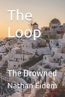 The Loop: The Drowned - Nathan Eidem - cover