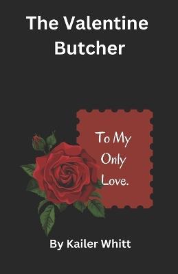 The Valentine Butcher - Kailer Whitt - cover