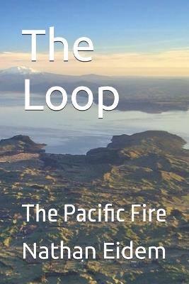 The Loop: The Pacific Fire - Nathan Eidem - cover