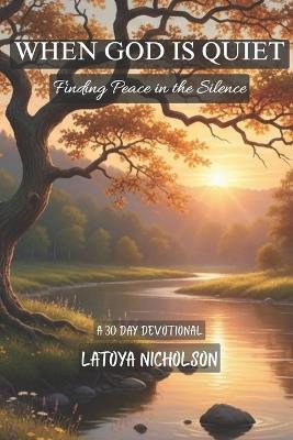 When God Is Quiet: Finding Peace in the Silence - Latoya Nicholson - cover