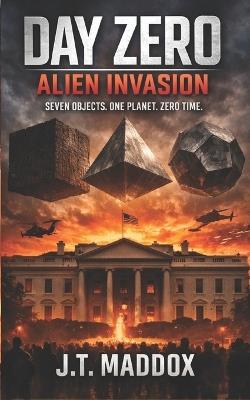 Day Zero: Alien Invasion - J T Maddox - cover
