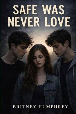 Safe Was Never Love - Britney Humphrey - cover