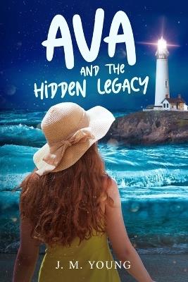 Ava and the Hidden Legacy - J M Young - cover