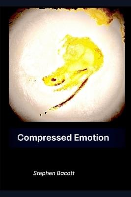 Compressed Emotion - Stephen Bacott - cover