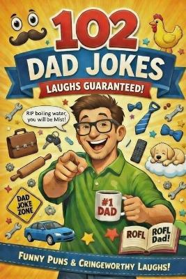 102 Dad Jokes: The Ultimate Collection Just Got Even More Ultimater - Now With 1 Extra Joke Because We Couldn't Stop - Harry Sprout - cover