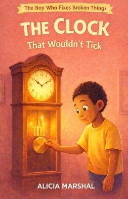 The Clock That Wouldn't Tick - Alicia Marshal - cover