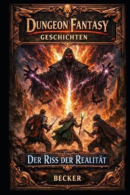 Dungeon Fantasy Geschichten I Der Riss der Realität: Auseinandersetzung mit äußeren und inneren Mächten - Becker - cover