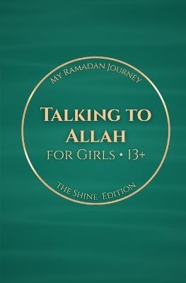 Talking to Allah: My Ramadan Journey: The Shine Edition - Ramadan Duas for Girls (13+) - F Omer - cover