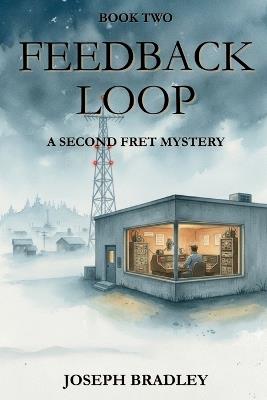 Feedback Loop: A Second Fret Mystery - Joseph Bradley - cover