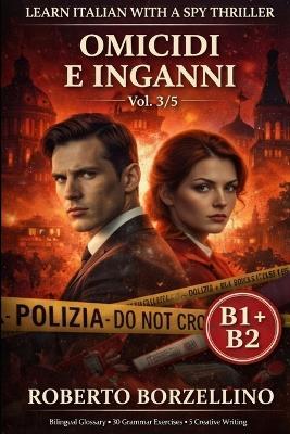 Omicidi e Inganni Vol. 3/5: Learn Italian with a Spy Thriller B1+B2 Bilingual Glossary - 30 Grammar Exercises - 5 Creative Writing - Roberto Borzellino - cover