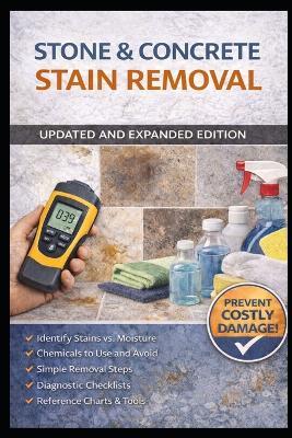 Stain Removal Guide for Stone, Tile and Concrete Surfaces: Revised Edition - Frederick M Hueston - cover