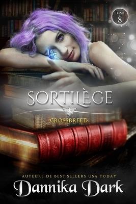 Sortilège (Crossbreed, t. 8) - Dannika Dark - cover