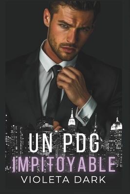 Un PDG Impitoyable: Romance spicy pour adultes: d'ennemis à amants - Violeta Dark - cover