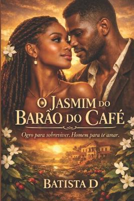 O Jasmim Do Barão Do Café - Batista D - cover