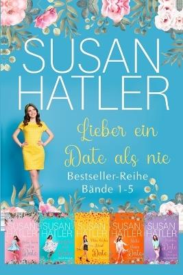 Lieber ein Date als nie (Bände 1-5): Fünf süße Liebesgeschichten mit Herz & Happy End - Susan Hatler - cover