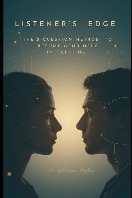 Listener's Edge: The 3-Question Method to Become Genuinely Interesting - The Old Wise Muflon - cover