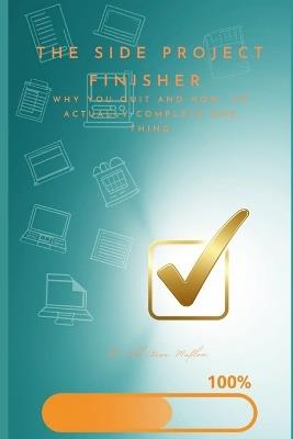 The Side Project Finisher: Why You Quit and How to Actually Complete One Thing - The Old Wise Muflon - cover