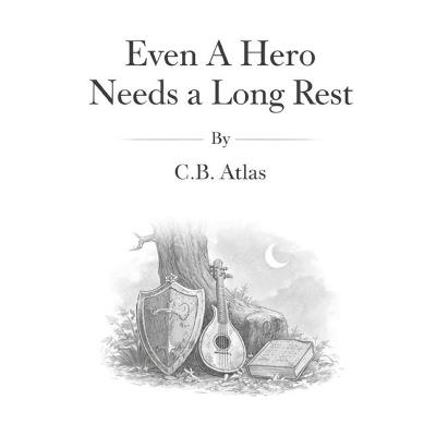 Even A Hero Need A Long Rest - C B Atlas - cover