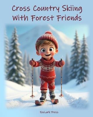 Cross Country Skiing with Forest Friends - Ecolark Press - cover