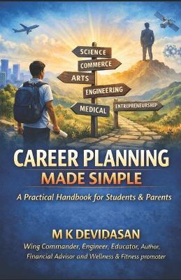 Career Planning Made Simple: A Practical Handbook for Students & Parents - M K Devidasan - cover