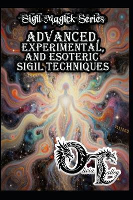 Advanced, Experimental, and Esoteric Sigil Techniques - Raymond Hurn,Olivia Talley - cover
