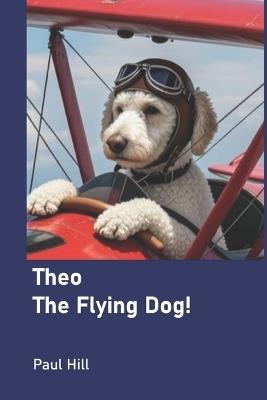 Theo the Flying Dog - Paul Hill - cover