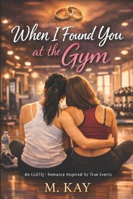 When I Found You at the Gym - M Kay - cover