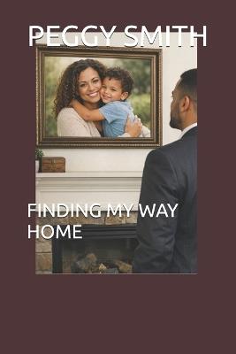 Finding My Way Home - Peggy Smith - cover