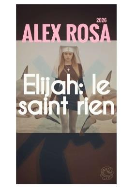 Elijah: le saint rien - Alex Rosa - cover