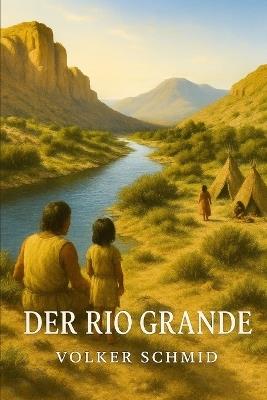 Der Rio Grande - Volker Rudolf Schmid - cover