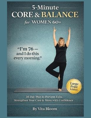 5-Minute Core & Balance for Women 60+: 28-Day Plan to Prevent Falls, Strengthen Your Core & Move with Confidence - Vita Bloom - cover