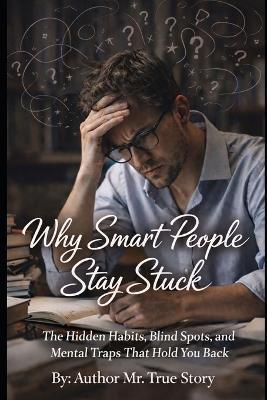 "Why Smart People Stay Stuck.": "The Hidden Habits, Blind Spots, and Mental Traps That Hold You Back." - Robert Crooms - cover