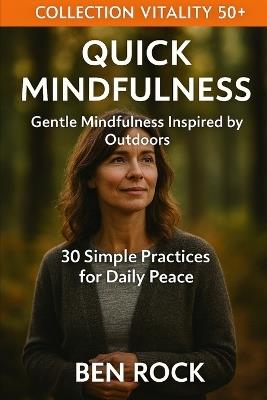 Quick Mindfulness: 30 Simple Practices for Daily Peace - Ben Rock - cover