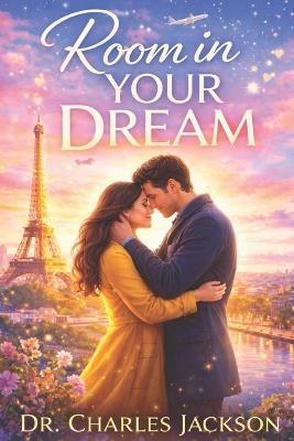 Room in Your Dream: Two Hearts. Two Dreams. One Impossible Choice. - Charles Jackson - cover