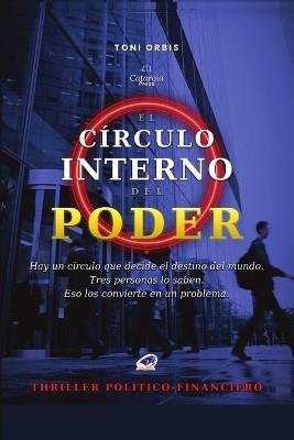 El Círculo Interno del Poder - Toni Orbis - cover