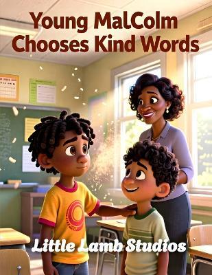 Young Malcolm Chooses Kind Words: A Christian Picture Book About Kindness, Self-Control, and Faith - Little Lamb Studios - cover