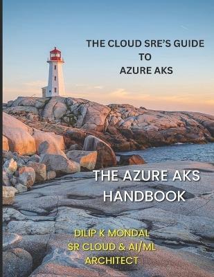 The Azure AKS Handbook: The Cloud SRE's Guide to Azure AKS - Dilip Kumar Mondal - cover