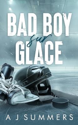 Bad Boy sur Glace: Une romance sportive - bad boy et bébé secret - A J Summers - cover
