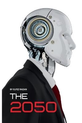 The 2050: What Life Will Look Like with AI, Urbanization, Climate Change, and the New World Order - Elfez Razan - cover