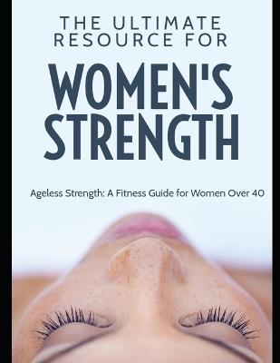 Ageless Strength - The Ultimate Fitness Guide for Women Over 40 - Olaf Heiseler - cover