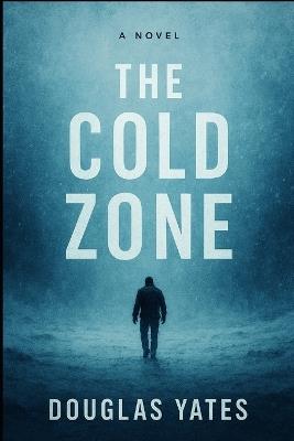 The Cold Zone - Douglas Yates - cover