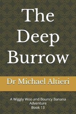 The Deep Burrow: A Wiggly Woo and Bouncy Banana Adventure Book 13 - Michael Altieri - cover