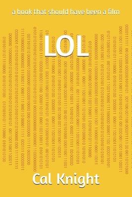 Lol: a book that should have been a film - Cal Knight - cover