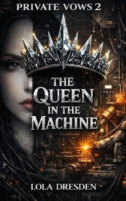 The Queen in the Machine - Lola Dresden - cover