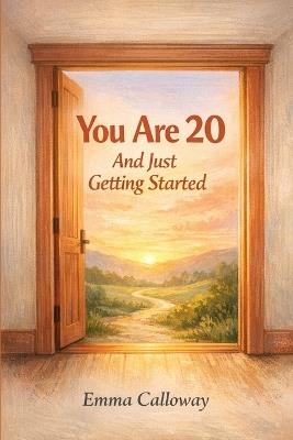You Are 20 And Just Getting Started - Emma Calloway - cover